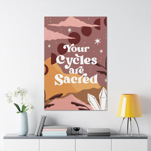 Your Cycles are Sacred Canvas Gallery Wraps