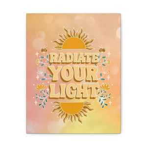 Radiate Your Light Canvas Gallery Wraps