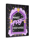 Make Magic Everywhere Canvas Gallery Wraps