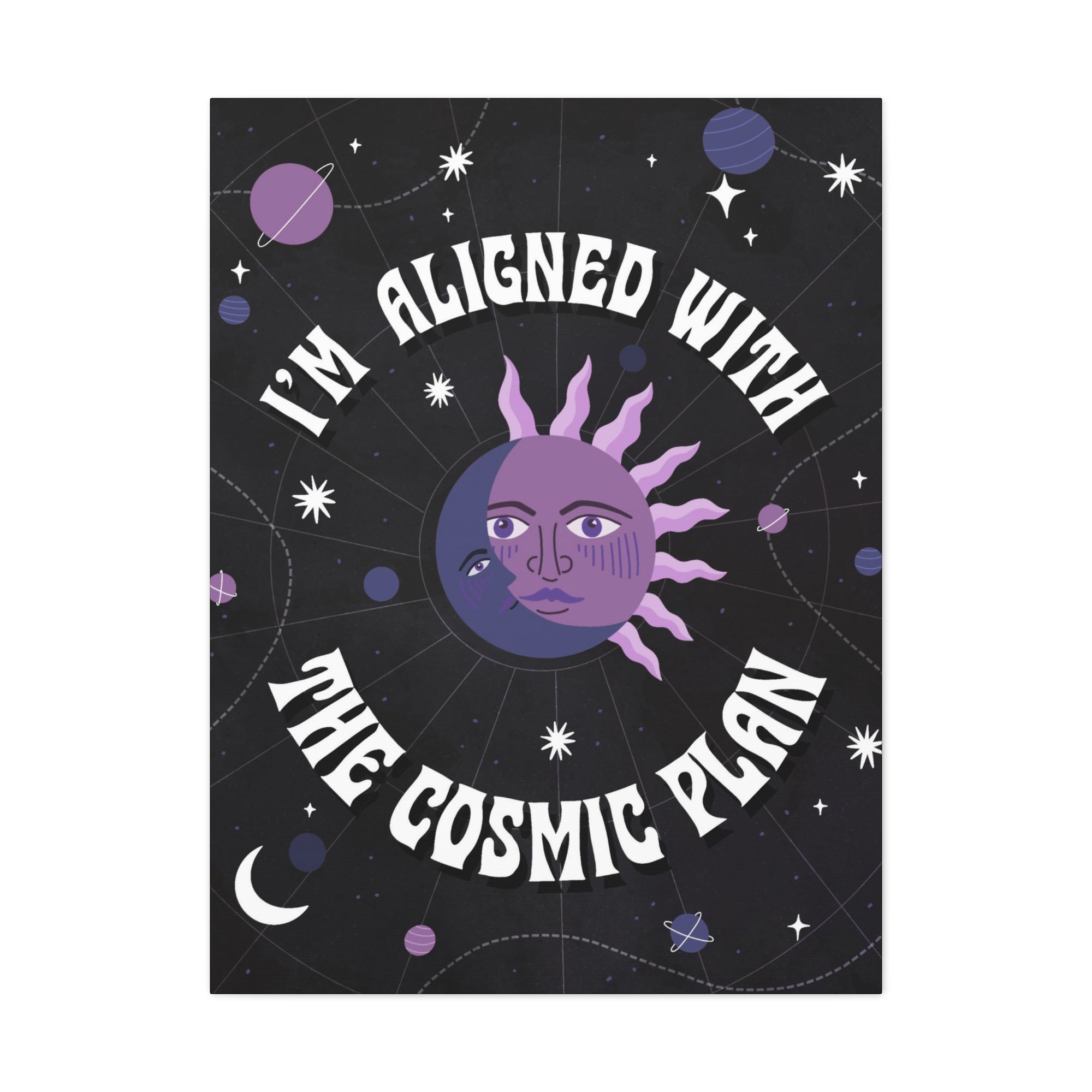 I&#39;m Aligned With the Cosmic Plan Canvas Gallery Wraps