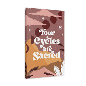 Your Cycles are Sacred Canvas Gallery Wraps