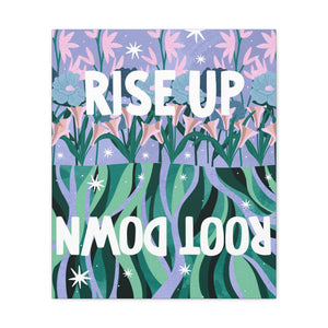 Rise Up Root Down Canvas Gallery Wraps