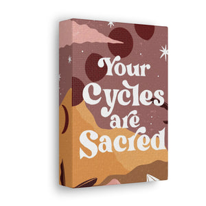 Your Cycles are Sacred Canvas Gallery Wraps