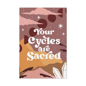 Your Cycles are Sacred Canvas Gallery Wraps