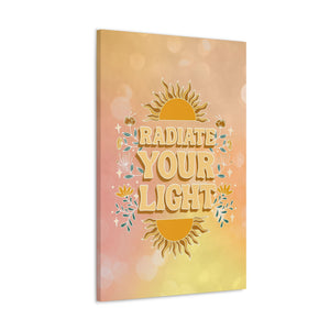 Radiate Your Light Canvas Gallery Wraps