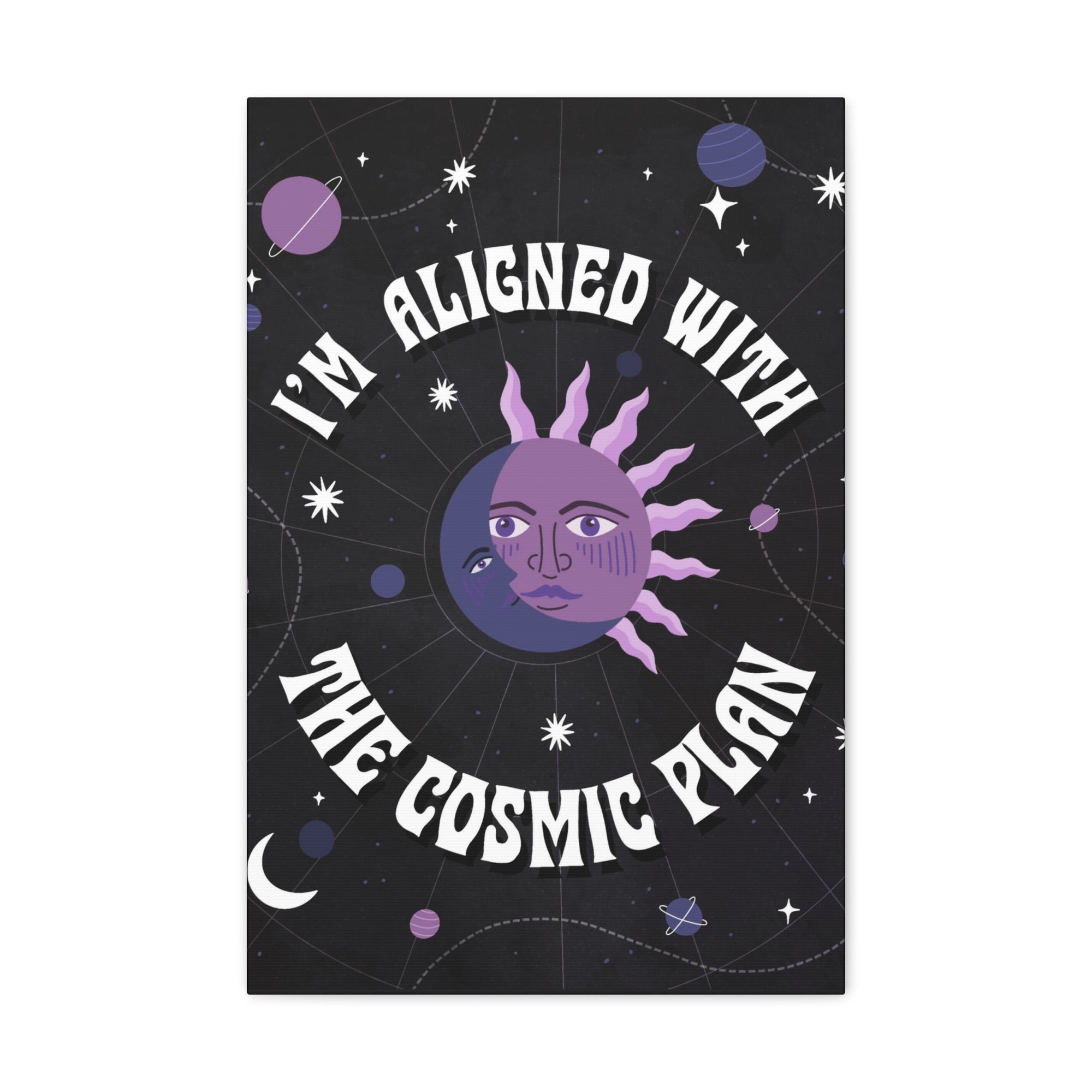 I&#39;m Aligned With the Cosmic Plan Canvas Gallery Wraps