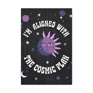 I'm Aligned With the Cosmic Plan Canvas Gallery Wraps