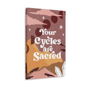 Your Cycles are Sacred Canvas Gallery Wraps