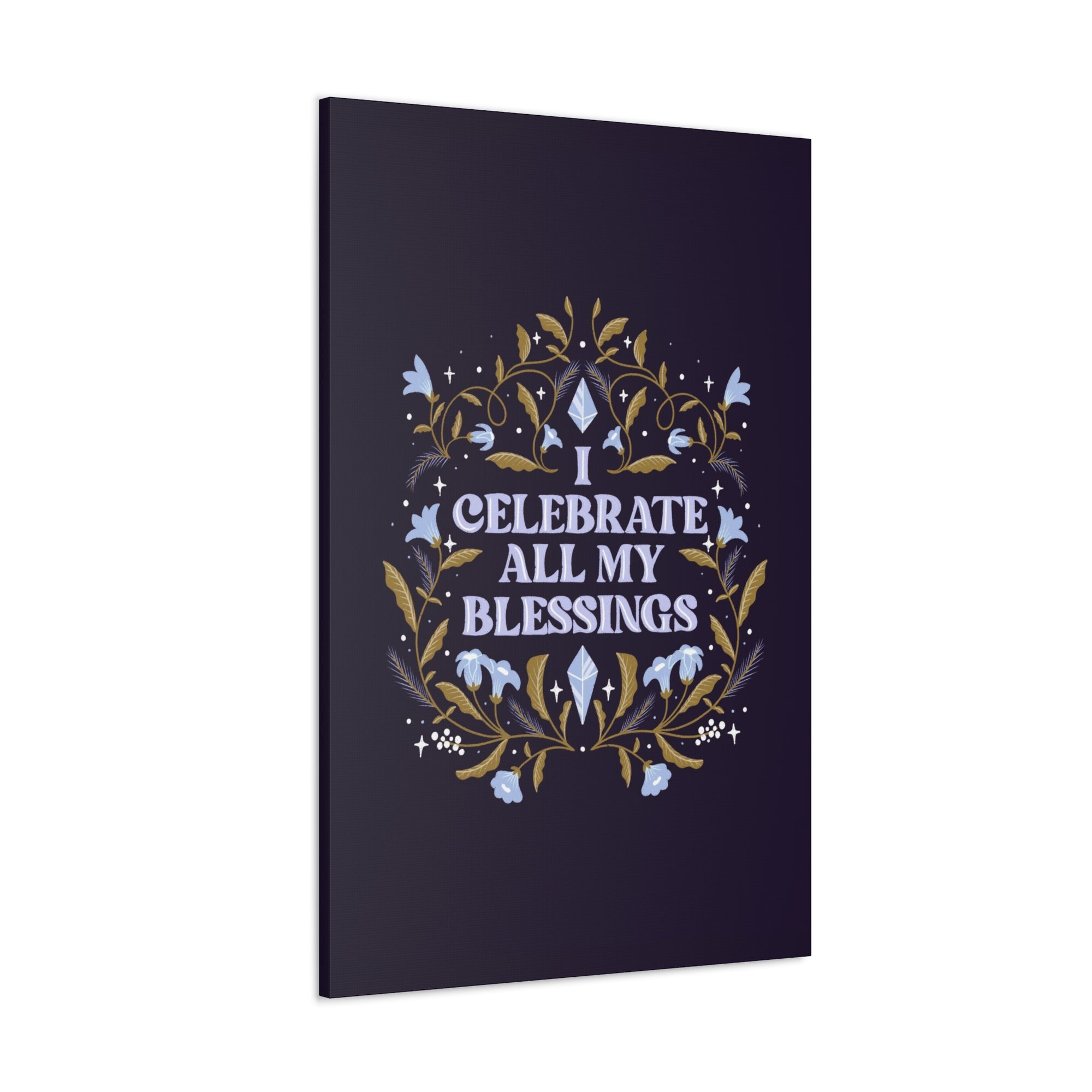 I Celebrate All My Blessings Canvas Gallery Wraps