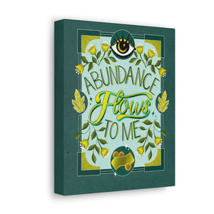 Abundance Flows to Me Canvas Gallery Wraps