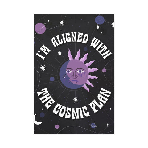 I'm Aligned With the Cosmic Plan Canvas Gallery Wraps