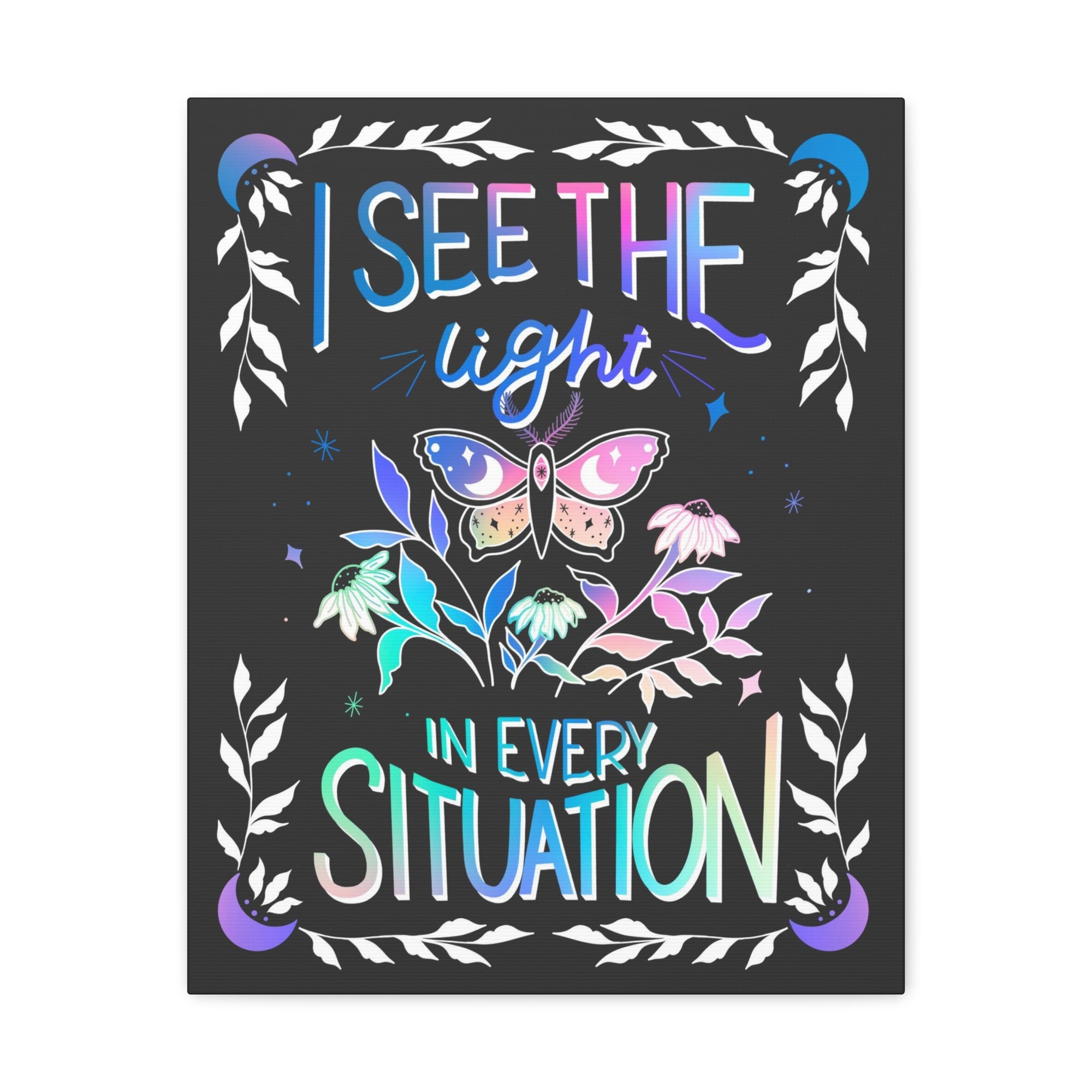 I See the Light in Every Situation Canvas Gallery Wraps