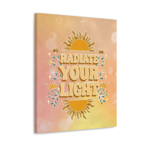 Radiate Your Light Canvas Gallery Wraps