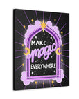 Make Magic Everywhere Canvas Gallery Wraps