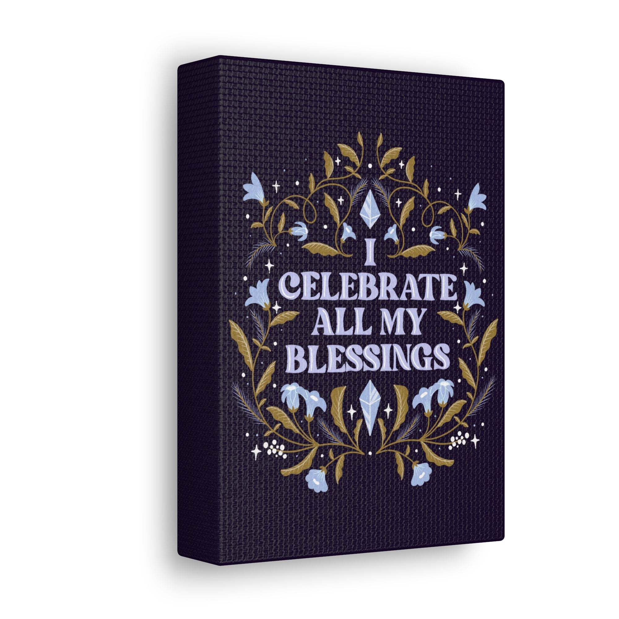 I Celebrate All My Blessings Canvas Gallery Wraps