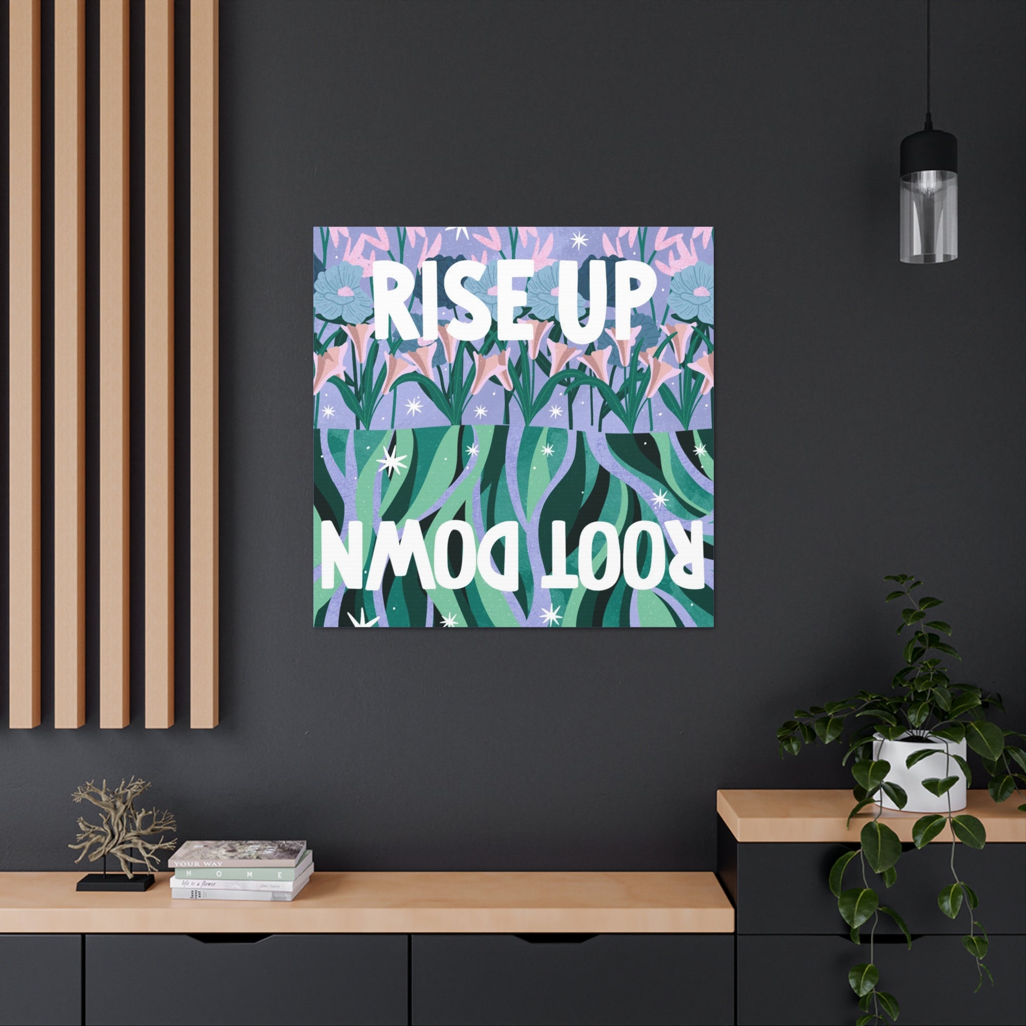 Rise Up Root Down Canvas Gallery Wraps