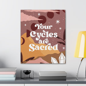 Your Cycles are Sacred Canvas Gallery Wraps