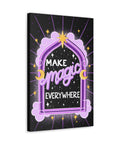 Make Magic Everywhere Canvas Gallery Wraps