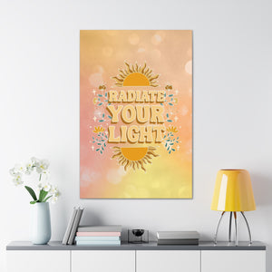 Radiate Your Light Canvas Gallery Wraps