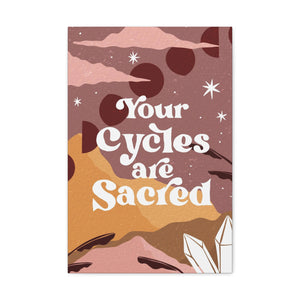 Your Cycles are Sacred Canvas Gallery Wraps