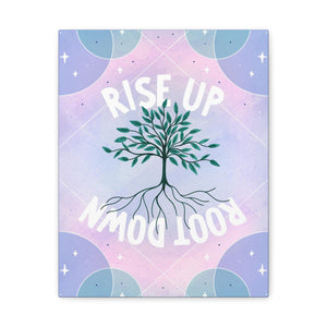 Rise Up Root Down Tree Canvas Gallery Wraps