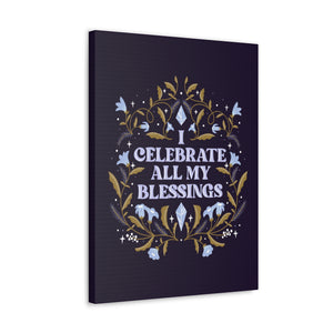 I Celebrate All My Blessings Canvas Gallery Wraps