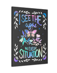 I See the Light in Every Situation Canvas Gallery Wraps