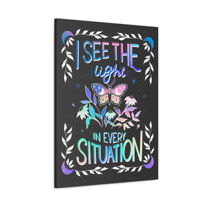 I See the Light in Every Situation Canvas Gallery Wraps