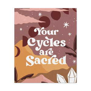 Your Cycles are Sacred Canvas Gallery Wraps