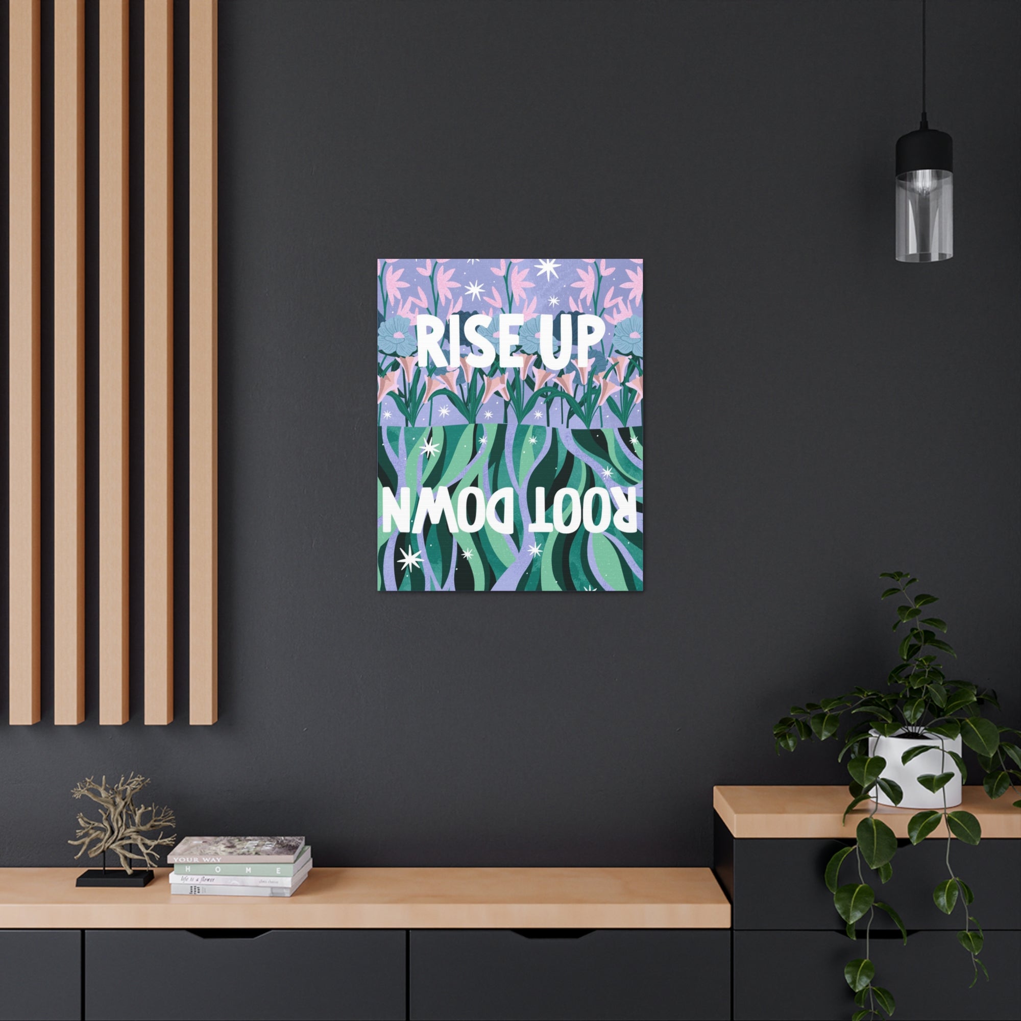 Rise Up Root Down Canvas Gallery Wraps