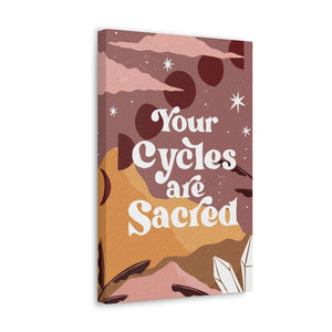 Your Cycles are Sacred Canvas Gallery Wraps