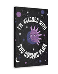 I'm Aligned With the Cosmic Plan Canvas Gallery Wraps