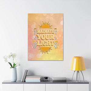 Radiate Your Light Canvas Gallery Wraps