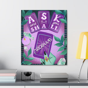 Ask & You Shall Receive Canvas Gallery Wraps