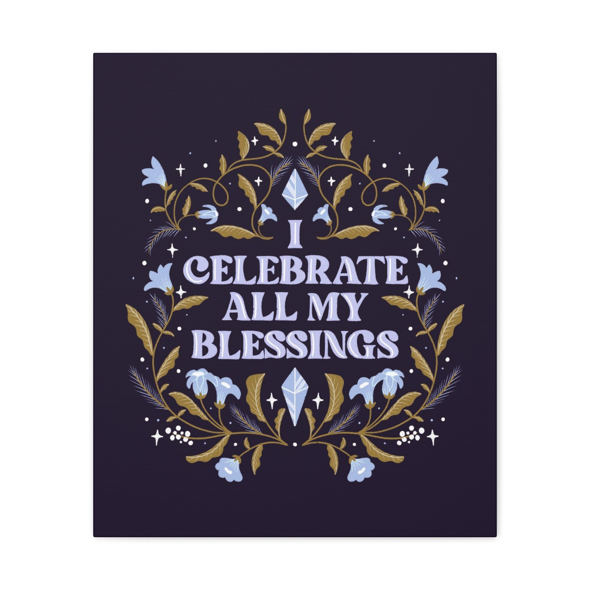 I Celebrate All My Blessings Canvas Gallery Wraps