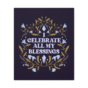 I Celebrate All My Blessings Canvas Gallery Wraps