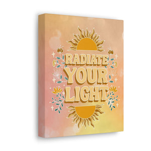 Radiate Your Light Canvas Gallery Wraps