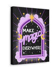 Make Magic Everywhere Canvas Gallery Wraps