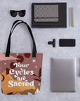 Your Cycles are Sacred Tote Bag