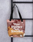 Your Cycles are Sacred Tote Bag