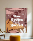 Your Cycles Are Sacred Tapestry